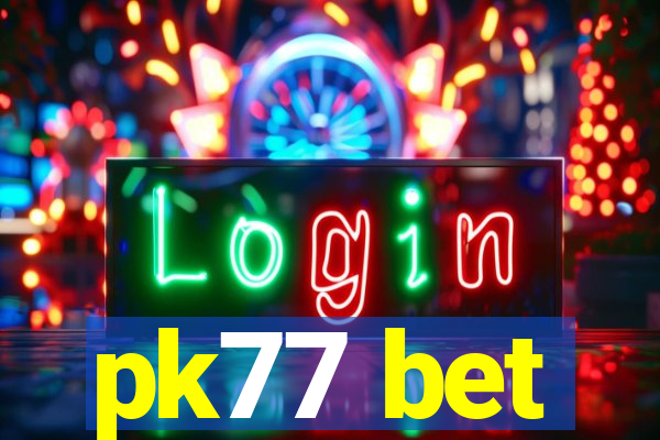 pk77 bet